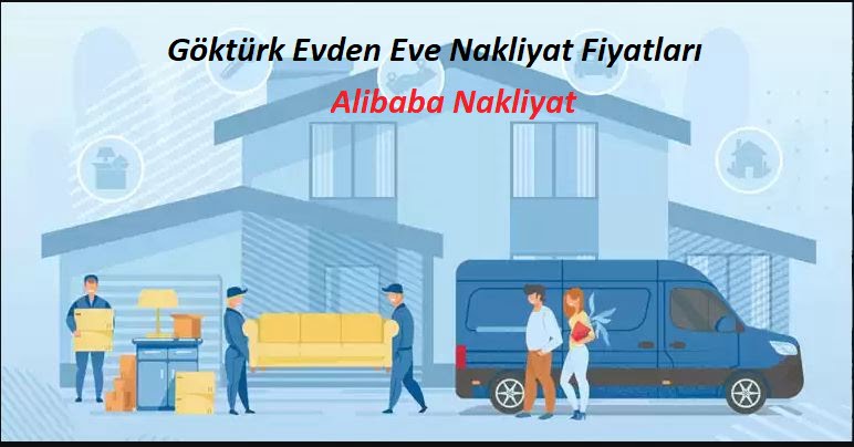 Göktürk Evden Eve Nakliyat Fiyatları